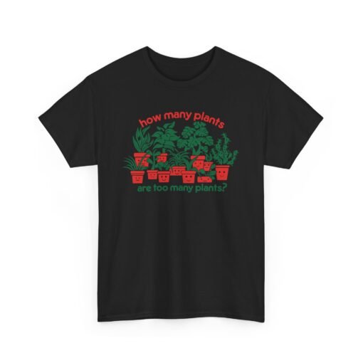 🪴🌿 How Many Plants Are Too Many? Unisex T-Shirt – Asking for a Friend - Image 12
