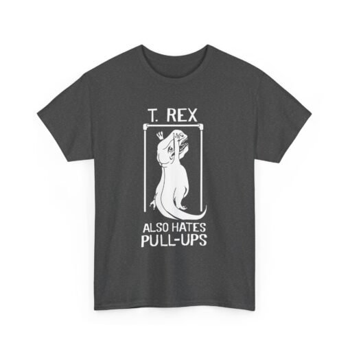 🦖 T. Rex Also Hates Pull-Ups Unisex T-Shirt – The Struggle Is Real - Image 17
