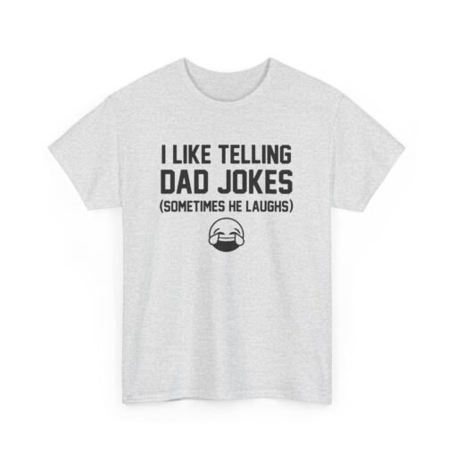I Like Telling Dad Jokes (Sometimes He Laughs) – Unisex T-Shirt - Image 10