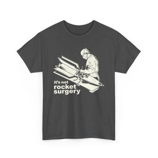 It’s Not Rocket Surgery – Unisex T-Shirt - Image 17