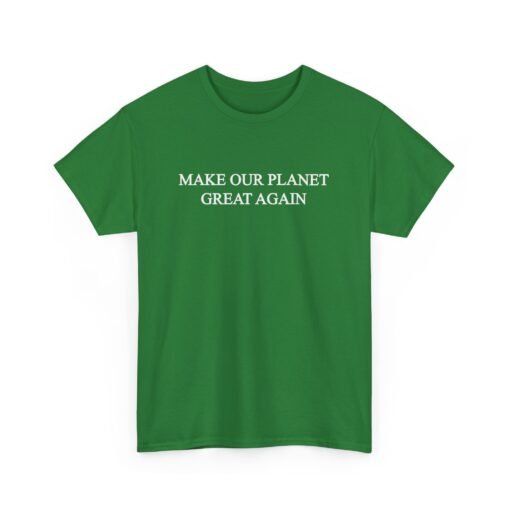Make Our Planet Great Again Unisex T-Shirt – Eco Action With Attitude - Image 16