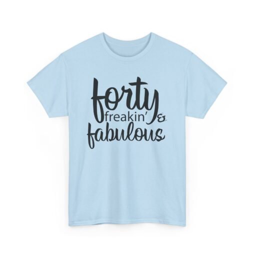 🎂💥 Forty and Freakin’ Fabulous Unisex T-Shirt – Level 40: Unlocked & Unstoppable - Image 16