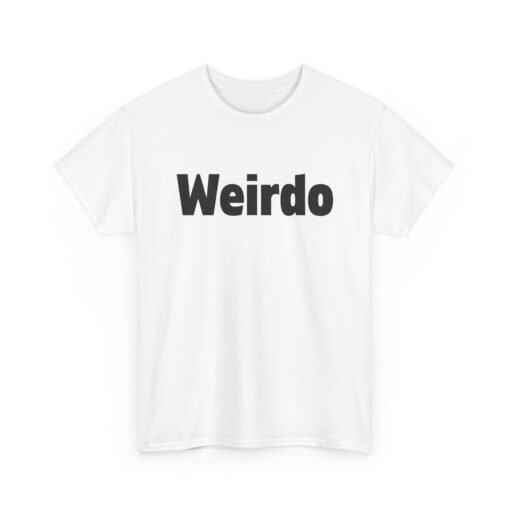 Weirdo | Unisex | Heavy Cotton | T-Shirt | Funny | Gift - Image 11