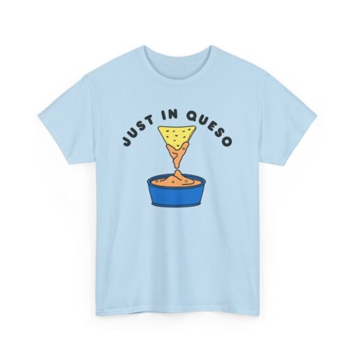 🧀🌶 Just In Queso Unisex T-Shirt – Always Ready to Dip