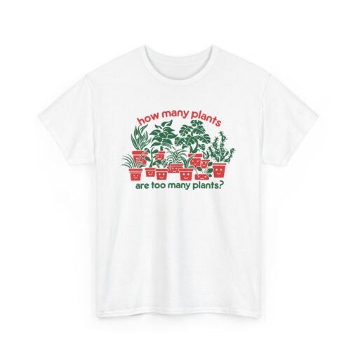 🪴🌿 How Many Plants Are Too Many? Unisex T-Shirt – Asking for a Friend