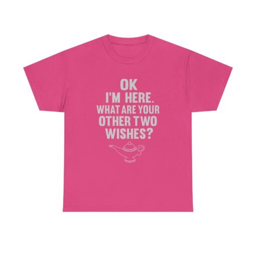 Okay, I’m Here – What Are Your Other Two Wishes? Unisex T-Shirt – Instant Charm Included - Image 20