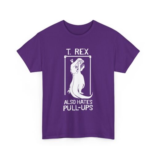 🦖 T. Rex Also Hates Pull-Ups Unisex T-Shirt – The Struggle Is Real - Image 20