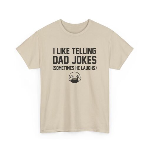 I Like Telling Dad Jokes (Sometimes He Laughs) – Unisex T-Shirt - Image 11