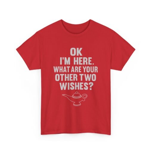Okay, I’m Here – What Are Your Other Two Wishes? Unisex T-Shirt – Instant Charm Included - Image 26