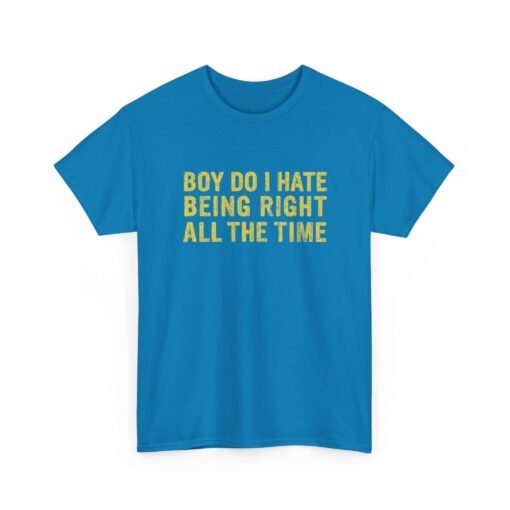 "Boy, Do I Hate Being Right All the Time" Unisex T-Shirt – Jurassic Classic - Image 23
