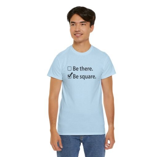 "Be There or Be Square?" Unisex T-Shirt – Checked and Hilarious - Image 12