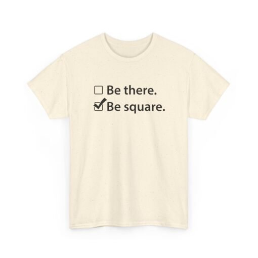 "Be There or Be Square?" Unisex T-Shirt – Checked and Hilarious - Image 26