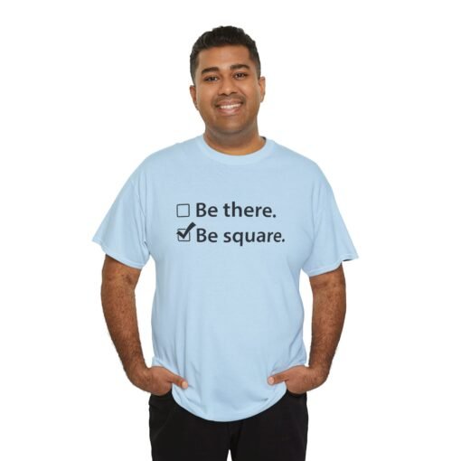 "Be There or Be Square?" Unisex T-Shirt – Checked and Hilarious - Image 10