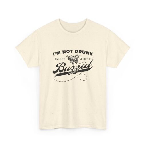 "I’m Not Drunk, Just a Little Buzzed" Unisex T-Shirt – Bee the Life of the Party - Image 18