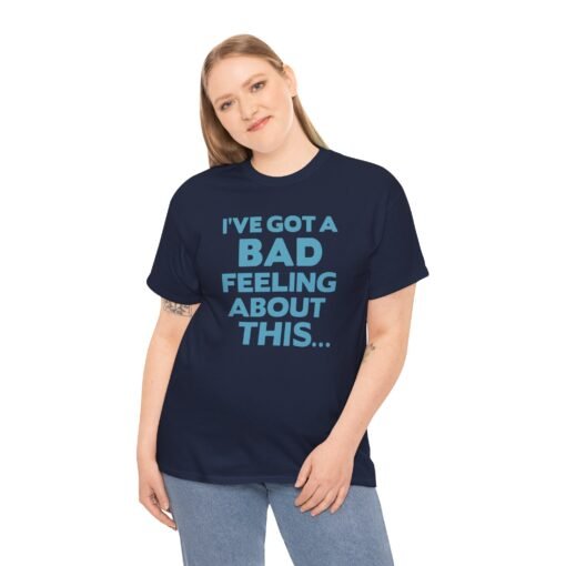 "I’ve Got a Bad Feeling About This..." Unisex T-Shirt – A Galaxy-Wide Classic - Image 6