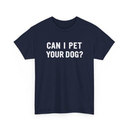 "Can I Pet Your Dog?" Unisex T-Shirt – Pup-Lover’s Icebreaker - Image 27