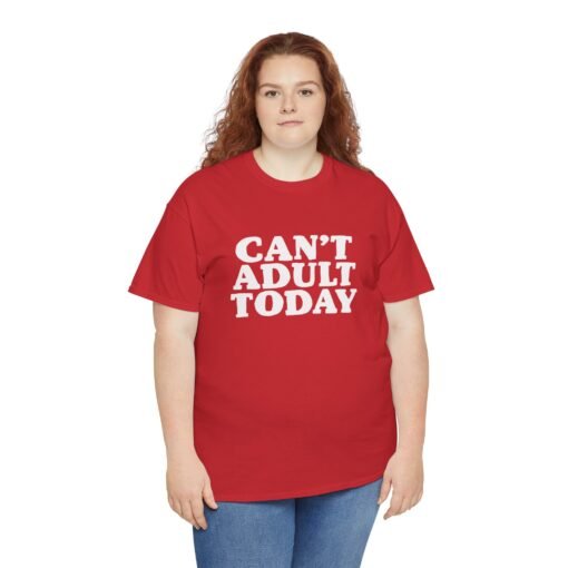 "Can’t Adult Today" Unisex T-Shirt – Relatable Everyday Mood - Image 9
