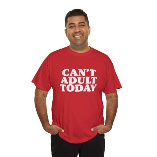 "Can’t Adult Today" Unisex T-Shirt – Relatable Everyday Mood - Image 10