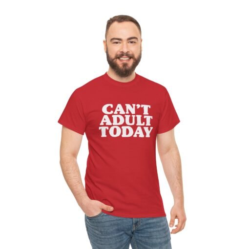 "Can’t Adult Today" Unisex T-Shirt – Relatable Everyday Mood - Image 7