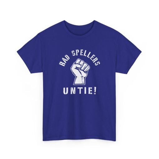"Bad Spellers Untie!" Unisex T-Shirt – Power to the Typo People - Image 25