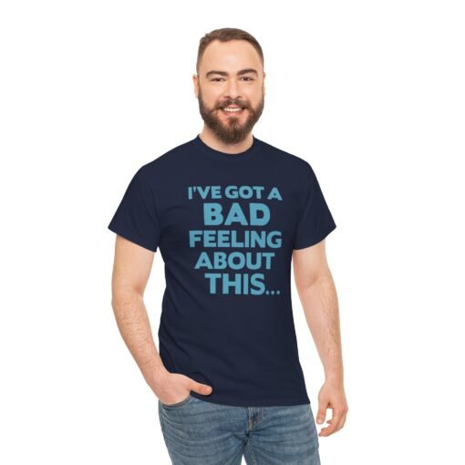 "I’ve Got a Bad Feeling About This..." Unisex T-Shirt – A Galaxy-Wide Classic - Image 7