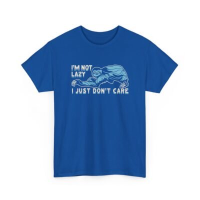 "I’m Not Lazy, I Just Don’t Care" Unisex T-Shirt – Sloth Mode Activated
