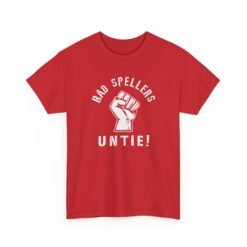"Bad Spellers Untie!" Unisex T-Shirt – Power to the Typo People