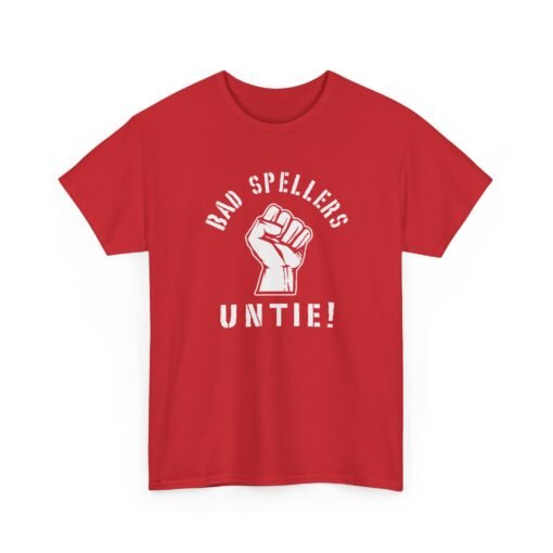 "Bad Spellers Untie!" Unisex T-Shirt – Power to the Typo People