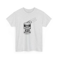 "100% Can Of Whoop Ass" Unisex T-Shirt – Open with Caution