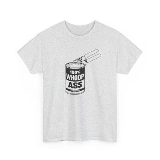 "100% Can Of Whoop Ass" Unisex T-Shirt – Open with Caution