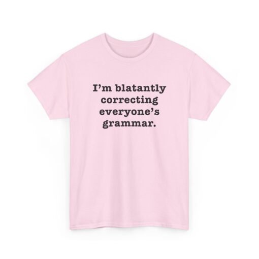 "I’m Blatantly Correcting Everyone’s Grammar" Unisex T-Shirt – Word Nerd Humor - Image 25