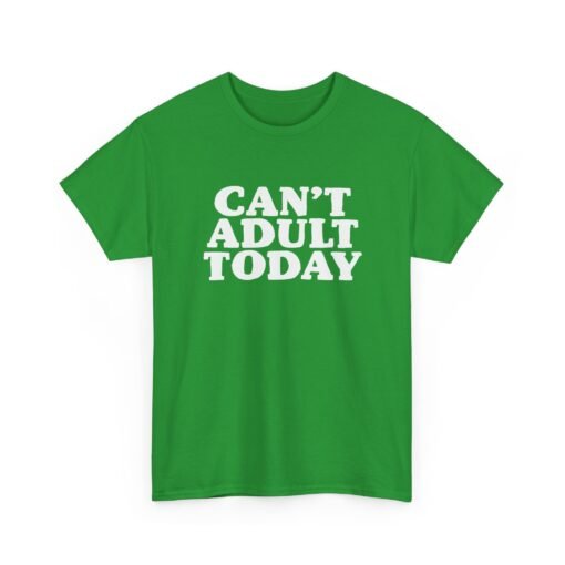 "Can’t Adult Today" Unisex T-Shirt – Relatable Everyday Mood - Image 23