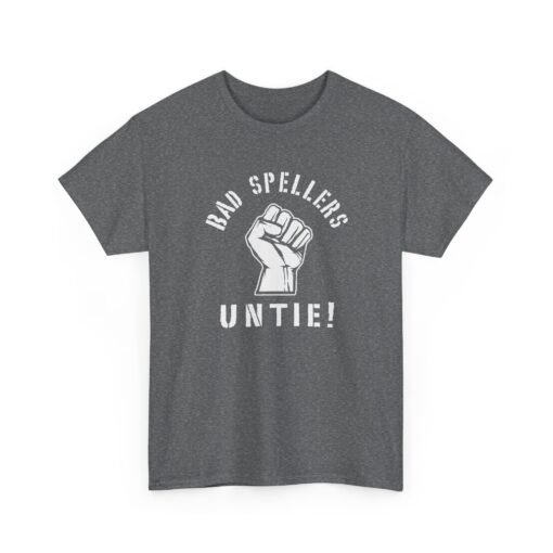 "Bad Spellers Untie!" Unisex T-Shirt – Power to the Typo People - Image 19
