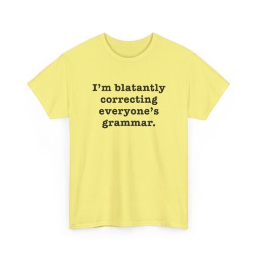 "I’m Blatantly Correcting Everyone’s Grammar" Unisex T-Shirt – Word Nerd Humor - Image 28
