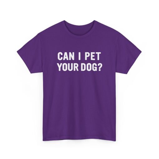 "Can I Pet Your Dog?" Unisex T-Shirt – Pup-Lover’s Icebreaker - Image 28