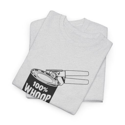 "100% Can Of Whoop Ass" Unisex T-Shirt – Open with Caution - Image 3