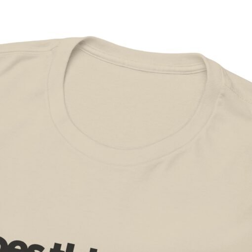 "Does This Mean I Have to Start Brushing My Teeth Now?" Unisex T-Shirt – Smile-Worthy Humor - Image 4