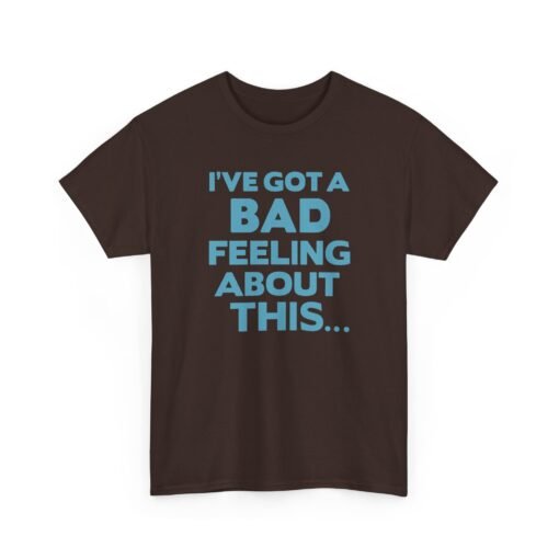 "I’ve Got a Bad Feeling About This..." Unisex T-Shirt – A Galaxy-Wide Classic - Image 21