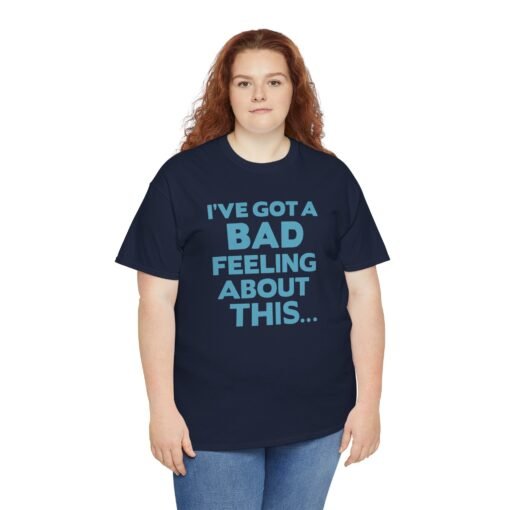 "I’ve Got a Bad Feeling About This..." Unisex T-Shirt – A Galaxy-Wide Classic - Image 9
