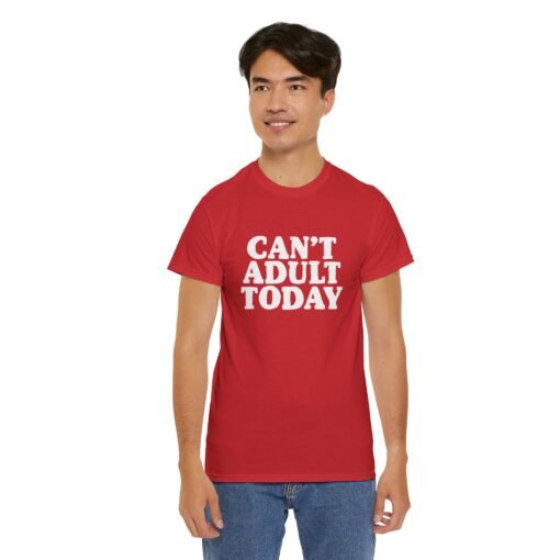 "Can’t Adult Today" Unisex T-Shirt – Relatable Everyday Mood - Image 12