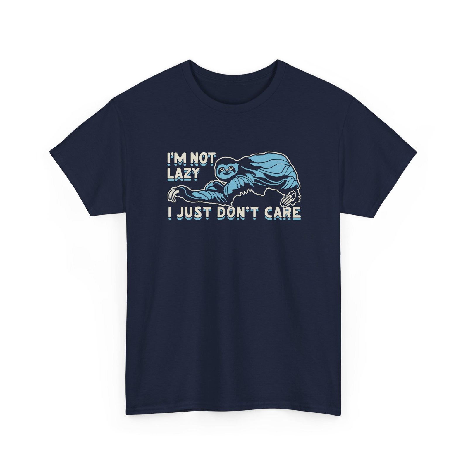 "I’m Not Lazy, I Just Don’t Care" Unisex T-Shirt – Sloth Mode Activated - Image 23