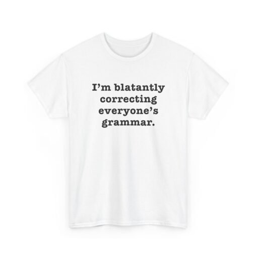 "I’m Blatantly Correcting Everyone’s Grammar" Unisex T-Shirt – Word Nerd Humor - Image 19
