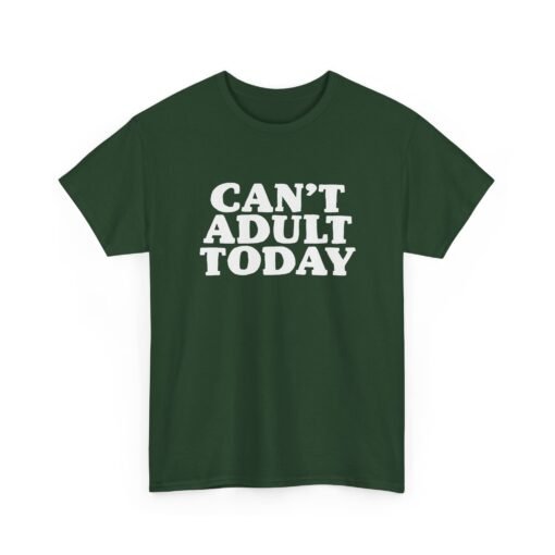 "Can’t Adult Today" Unisex T-Shirt – Relatable Everyday Mood - Image 22
