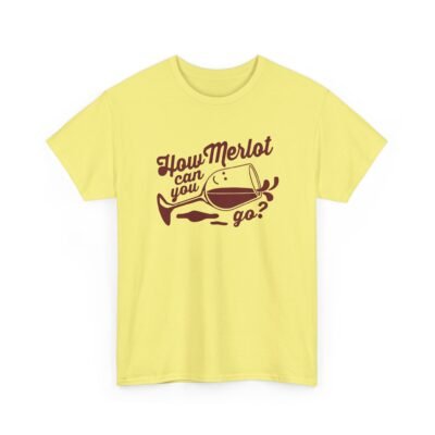 "How Merlot Can You Go?" Unisex T-Shirt – Pour Decisions Ahead