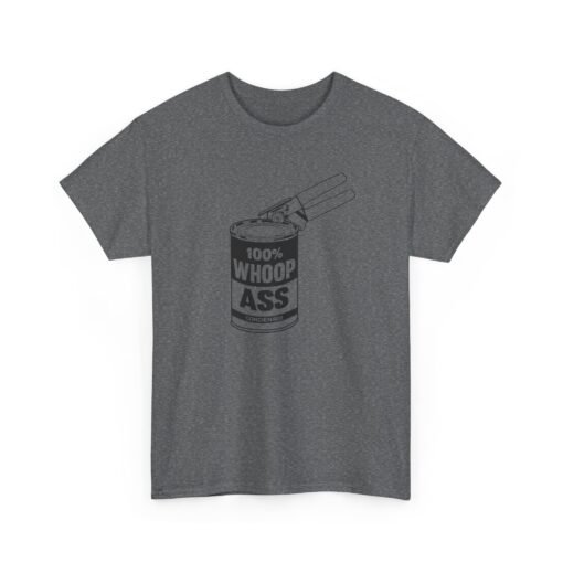 "100% Can Of Whoop Ass" Unisex T-Shirt – Open with Caution - Image 22