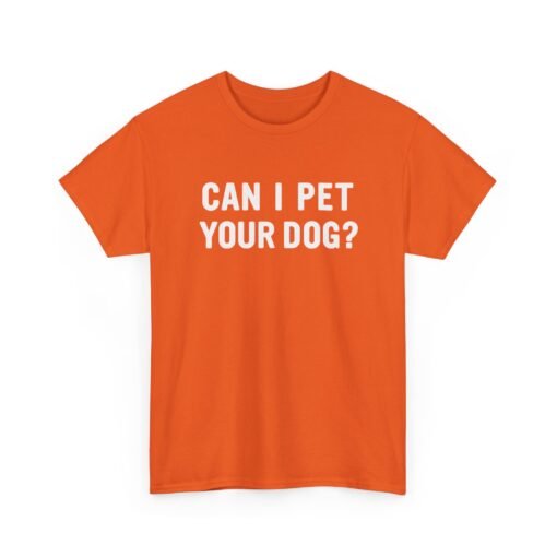 "Can I Pet Your Dog?" Unisex T-Shirt – Pup-Lover’s Icebreaker - Image 21