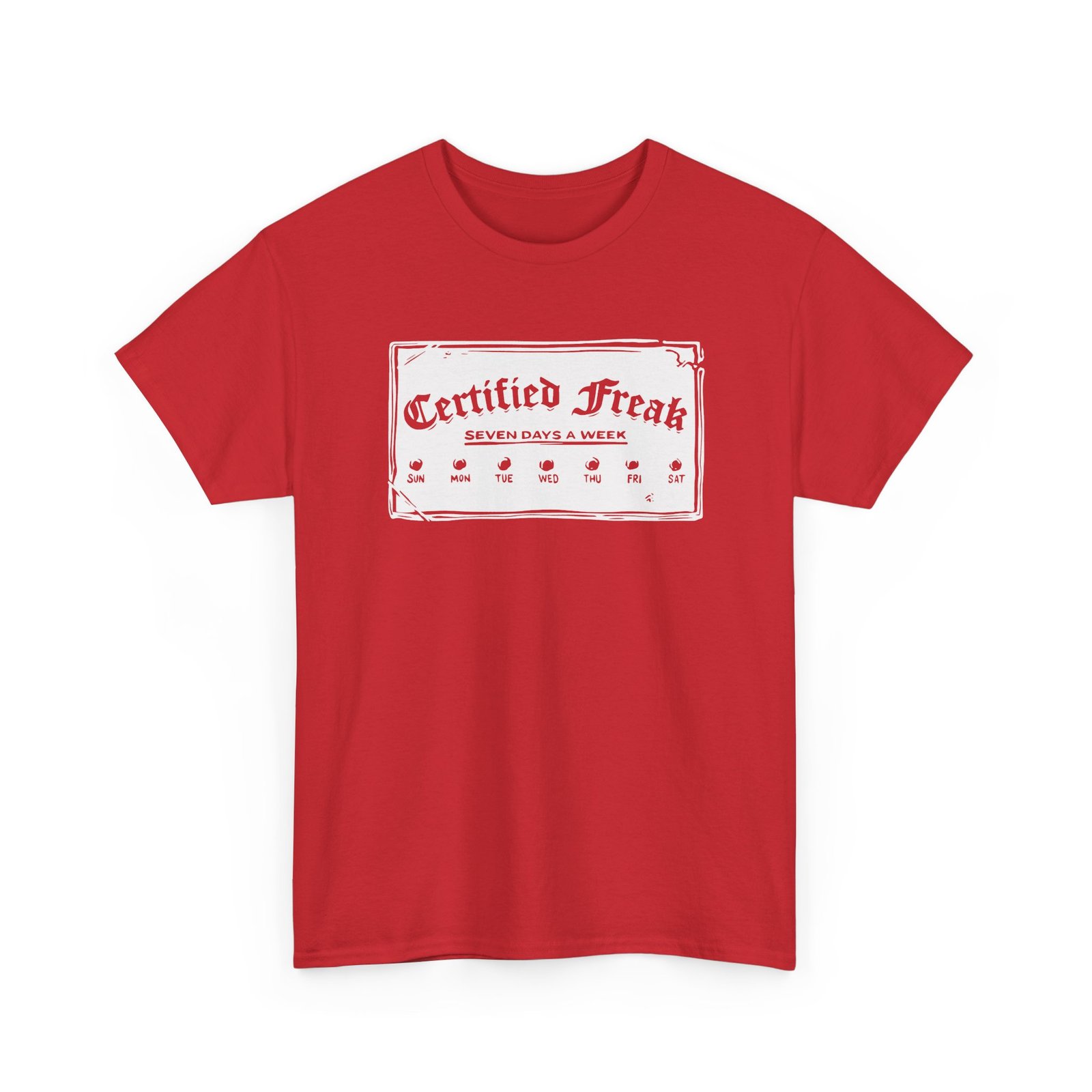 Certified Freak – 7 Day a Week - Unisex T-Shirt – Officially Unstoppable - Image 27