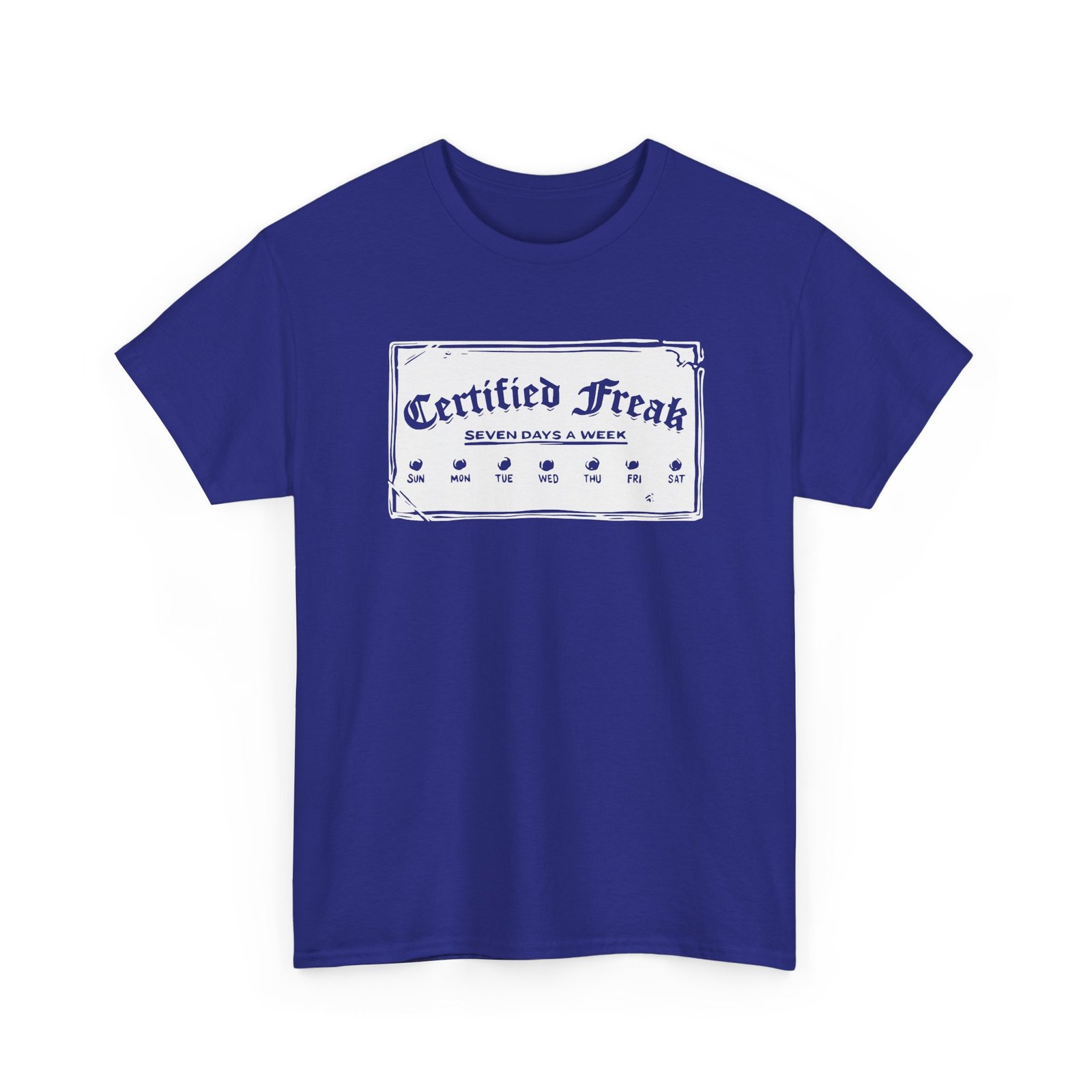 Certified Freak – 7 Day a Week - Unisex T-Shirt – Officially Unstoppable - Image 25