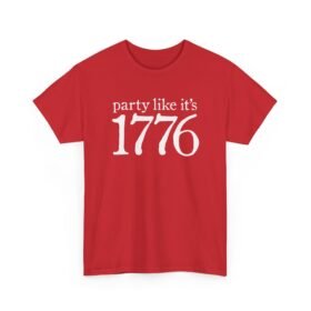 Party Like It’s 1776 - Unisex T-Shirt – Revolutionary Fun