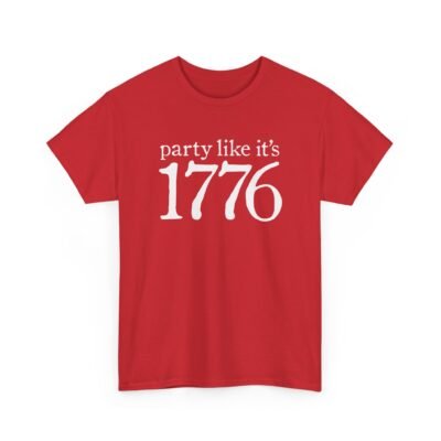 Party Like It’s 1776 - Unisex T-Shirt – Revolutionary Fun